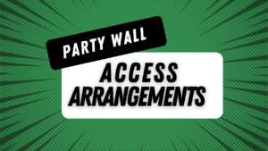 Party Wall Access Arrangements