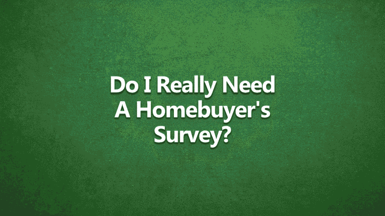 Green textured background with bold white text in the centre that reads: “Do I Really Need A Homebuyer’s Survey?”
