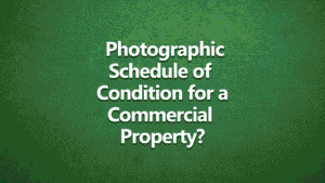 Green textured background with bold white text that reads: “Do I Need a Photographic Schedule of Condition for a Commercial Property?”
