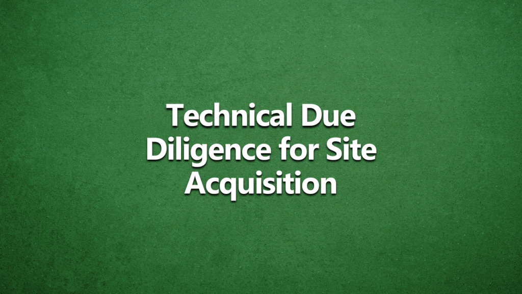 Green textured background with bold white text in the centre that reads “Technical Due Diligence for Site Acquisition.”