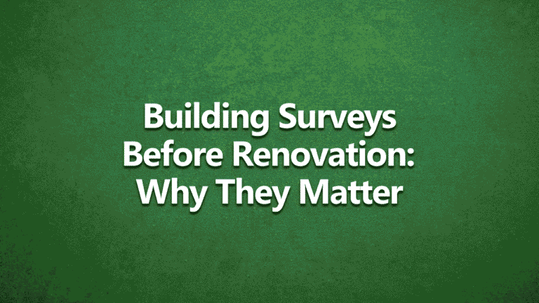 Green background with white bold text reading 'Building Surveys Before Renovation: Why They Matter'