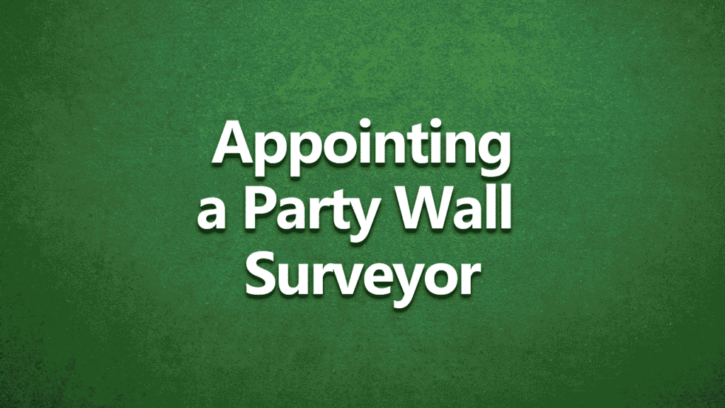 Green background with white text reading ‘Appointing a Party Wall Surveyor’ – title graphic for a blog about party wall surveyors.