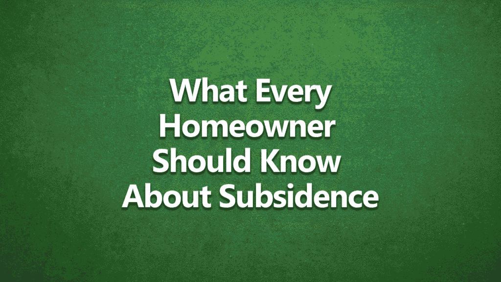 Green background with white bold text reading “What Every Homeowner Should Know About Subsidence.”