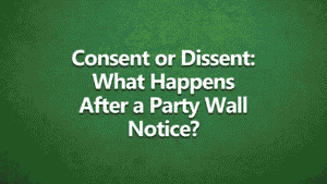 Consent or Dissent: What Happens After a Party Wall Notice?” — white bold text on a green textured background.