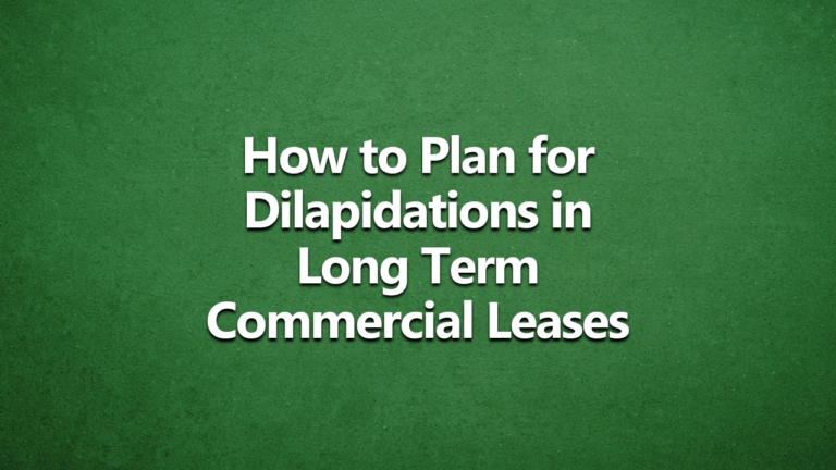 Dark green background with bold white writing | How to plan for dilapidations in long term commercial leases