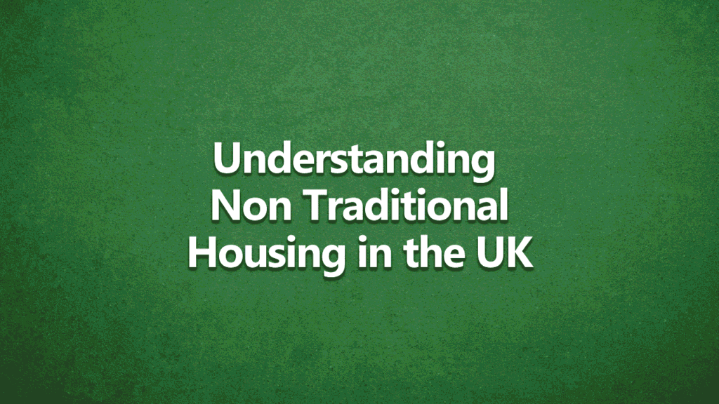 Dark green background with bold white text saying understanding non traditional housing in the UK