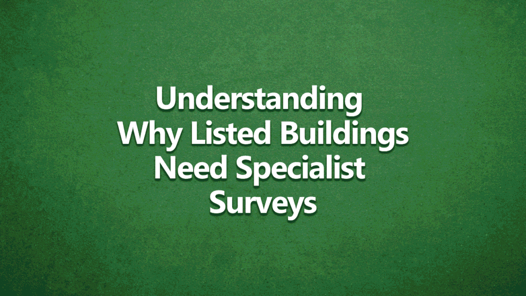 Understanding why listed buildings need specialist surveys, white text on dark green background