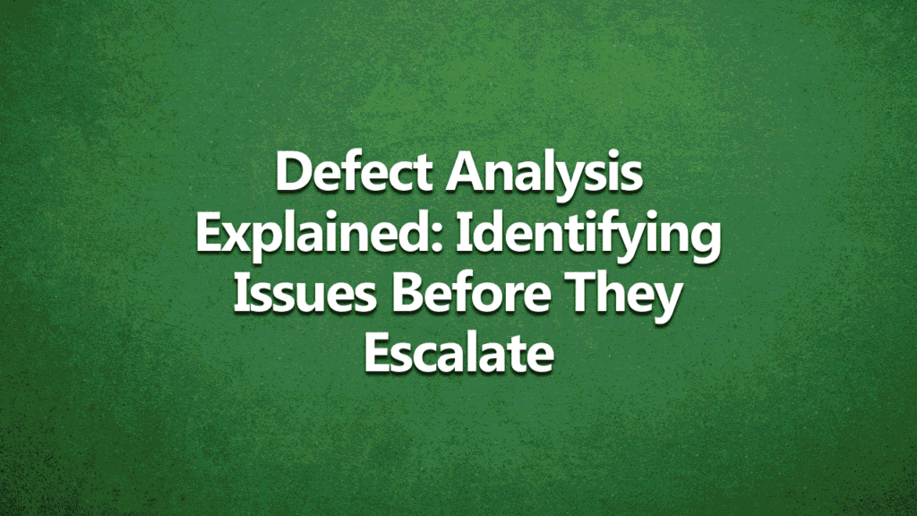 Defect analysis explained: identifying issues before they escalate - white text on dark green background.