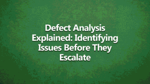Defect analysis explained: identifying issues before they escalate - white text on dark green background.