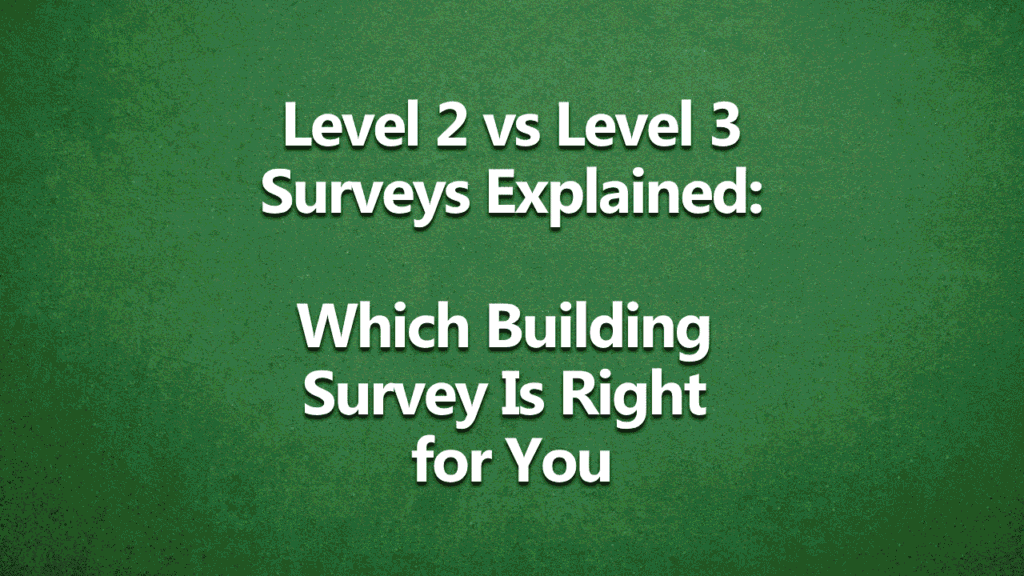 Level 2 vs Level 3 Surveys Explained: Which Building Survey is right for you - white text on dark green background