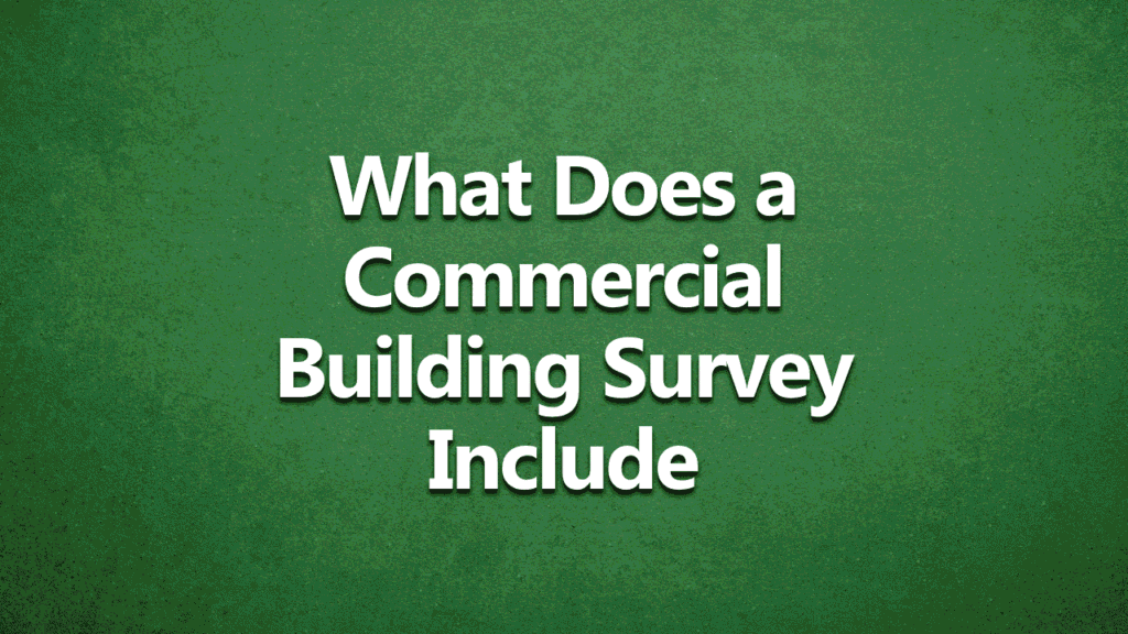 What does a commercial building survey include - white text on dark green background