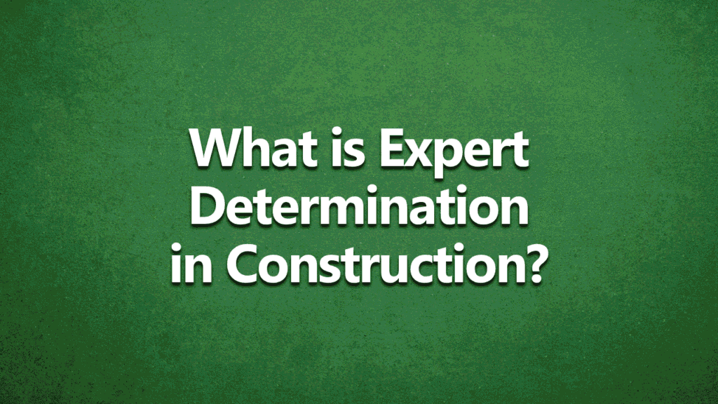What is expert determination in construction - white text on dark green background