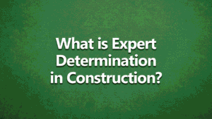 What is expert determination in construction - white text on dark green background
