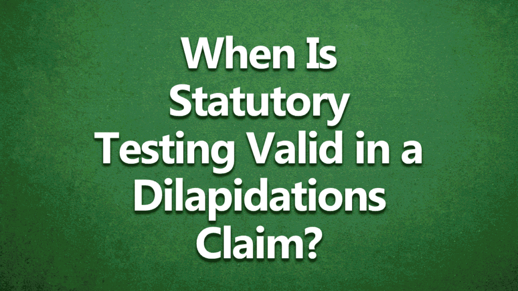When is statutory testing valid in a dilapidations claim - white text on dark green background